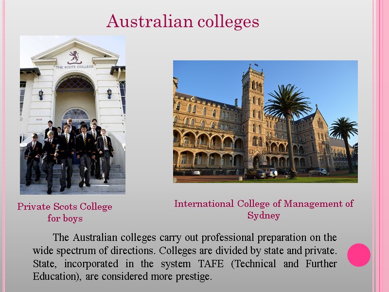 Australian colleges The Australian colleges carry out professional preparation on the wide spectrum of